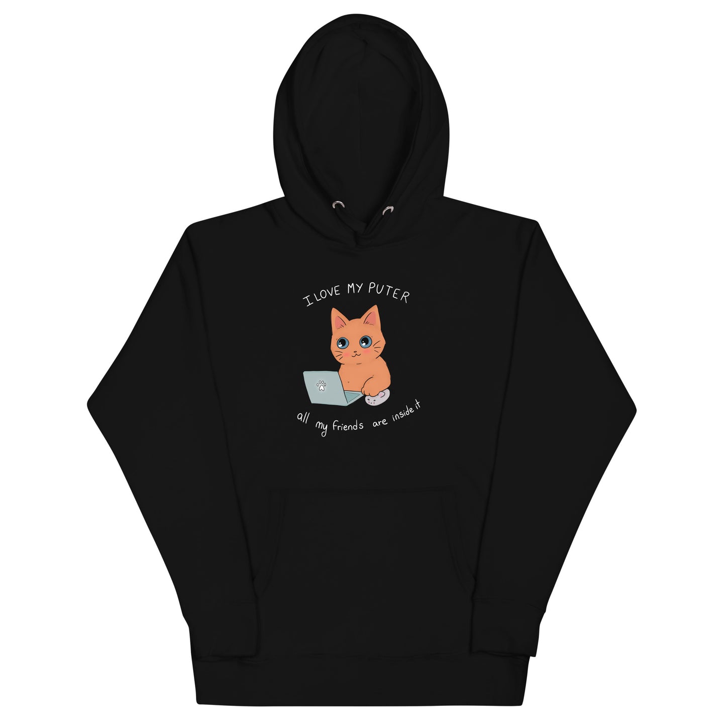 I Love My Puter All My Friends Are Inside it Unisex Hoodie