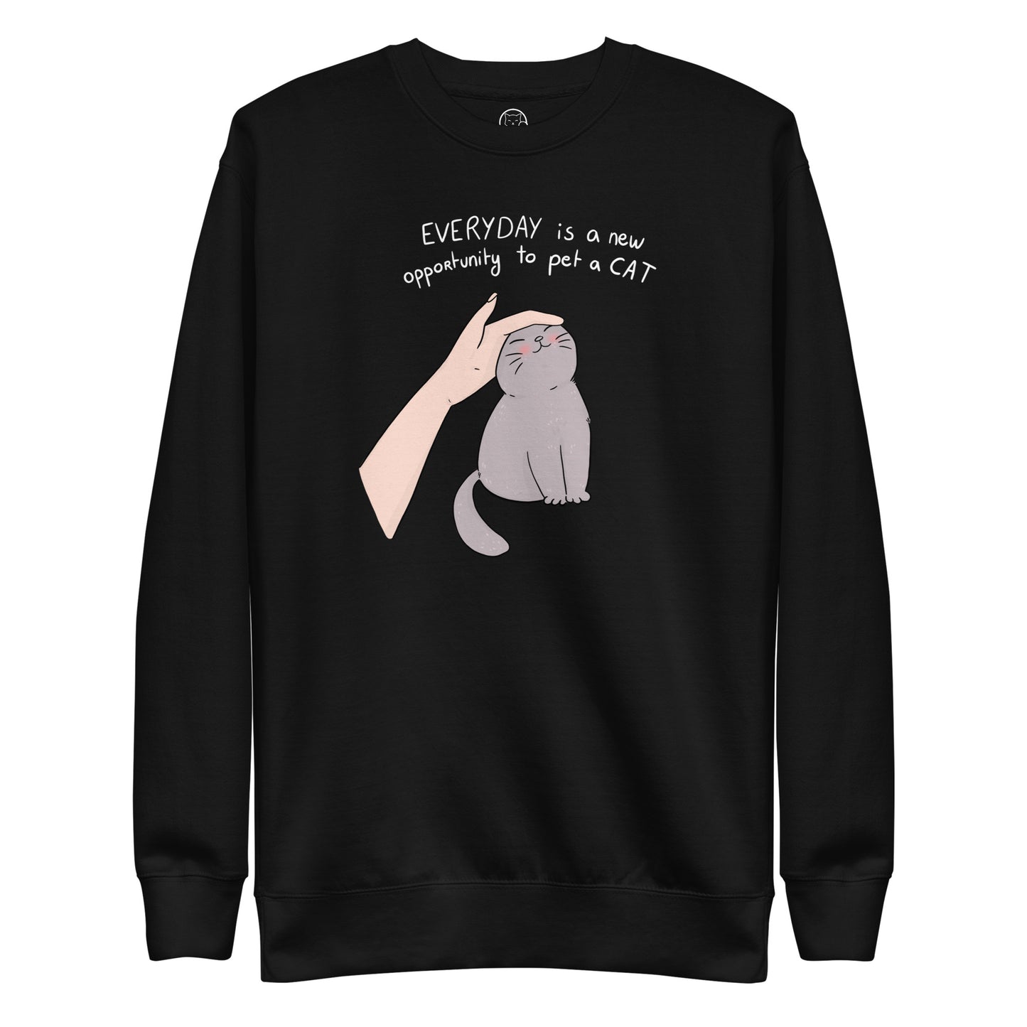 Everyday is a New Opportunity to Pet a Cat Unisex Premium Sweatshirt