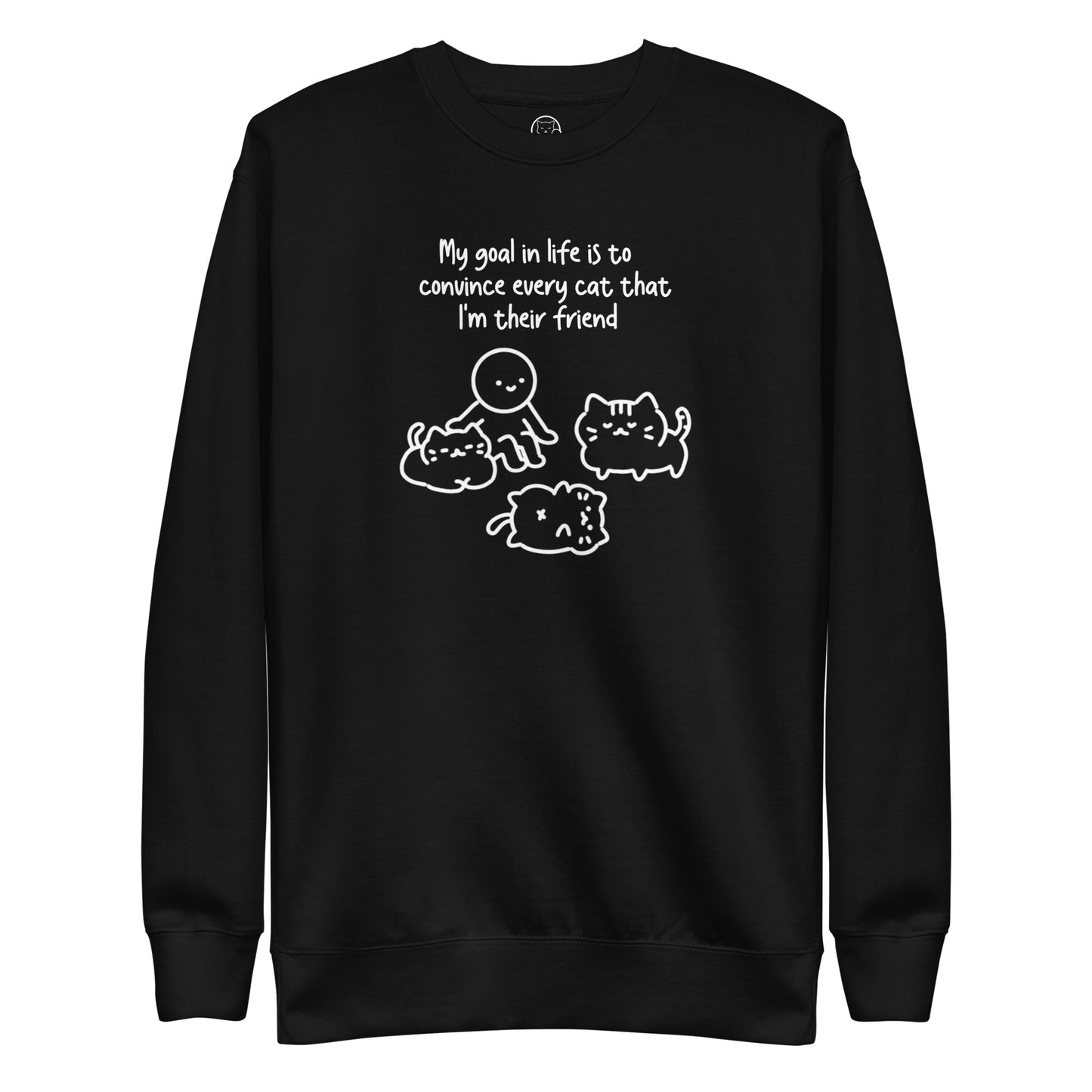 My Goal in Life is to Convince Every Cat That I'm their Friend Unisex Premium Sweatshirt