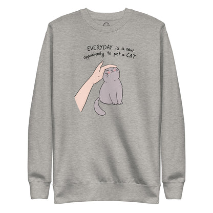 Everyday is a New Opportunity to Pet a Cat Unisex Premium Sweatshirt