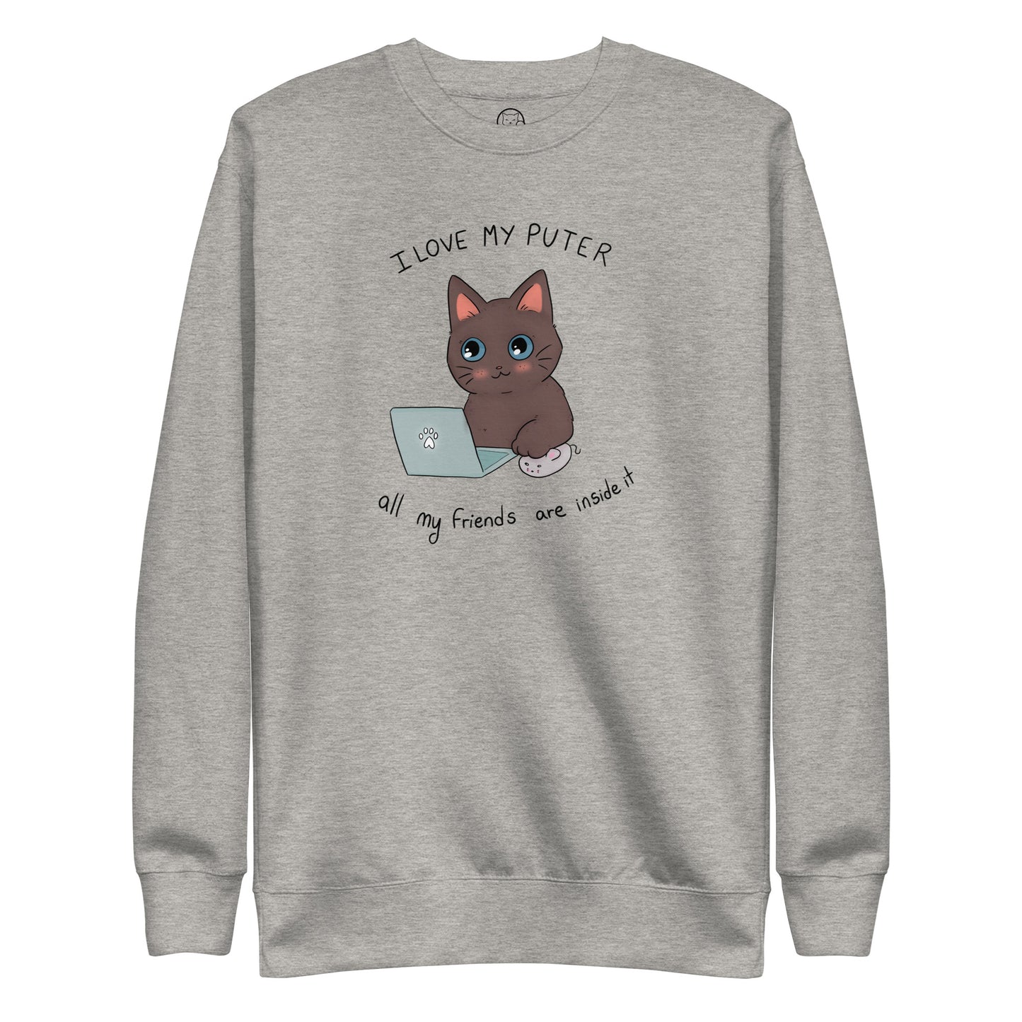 I Love My Puter All My Friends Are Inside it Unisex Premium Sweatshirt