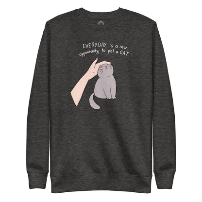 Everyday is a New Opportunity to Pet a Cat Unisex Premium Sweatshirt