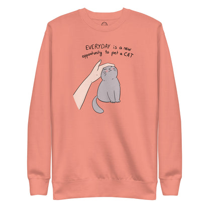 Everyday is a New Opportunity to Pet a Cat Unisex Premium Sweatshirt