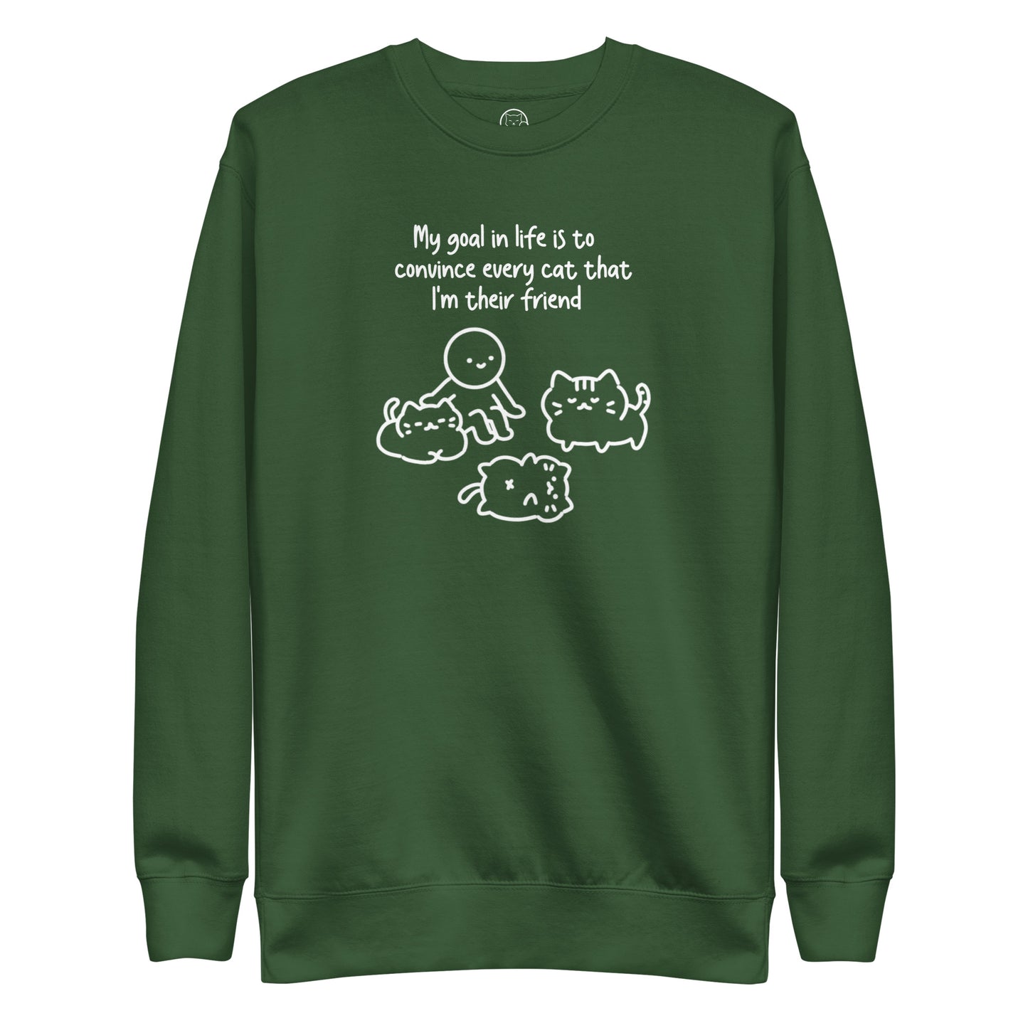 My Goal in Life is to Convince Every Cat That I'm their Friend Unisex Premium Sweatshirt