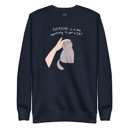 Everyday is a New Opportunity to Pet a Cat Unisex Premium Sweatshirt