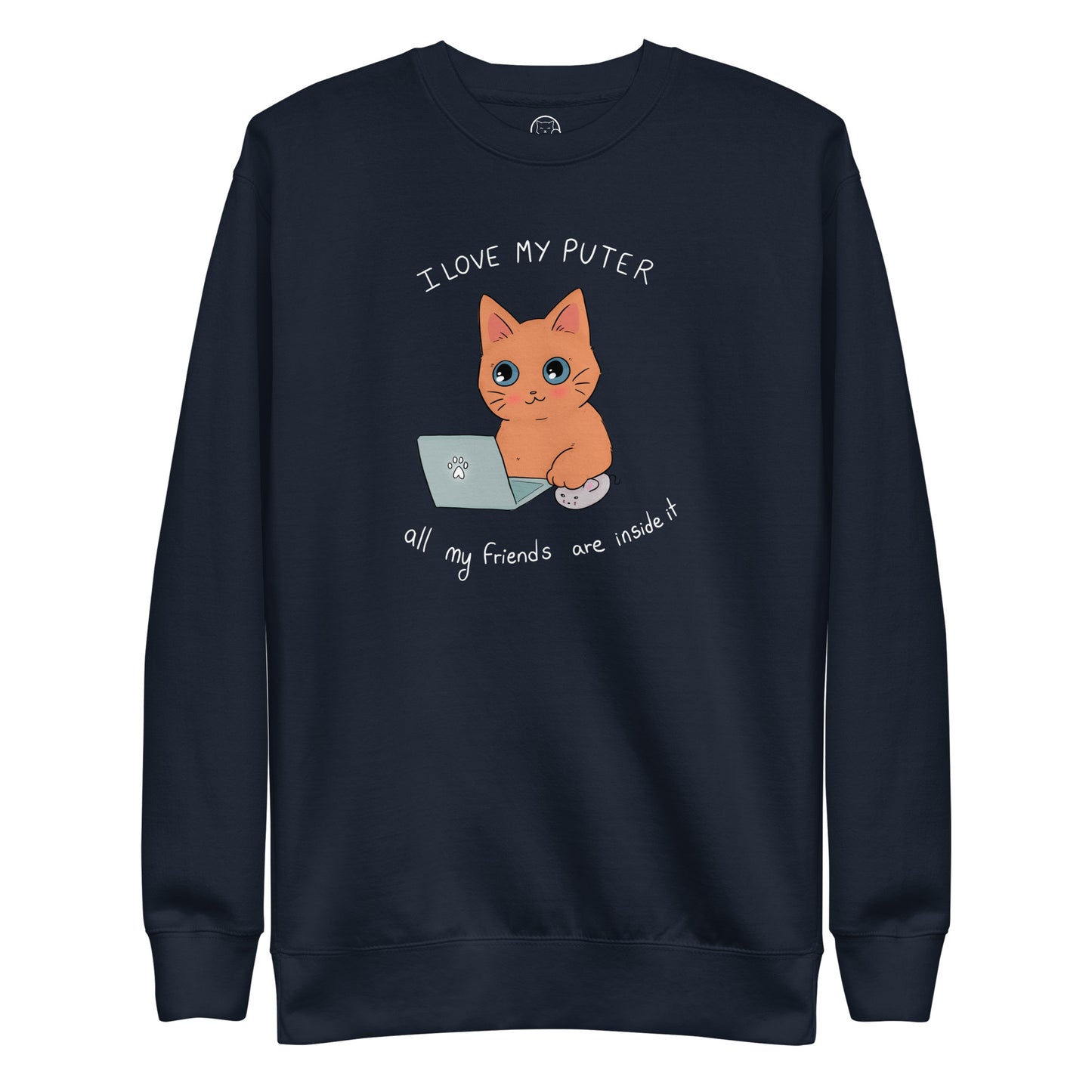 I Love My Puter All My Friends Are Inside it Unisex Premium Sweatshirt