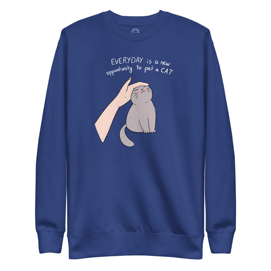 Everyday is a New Opportunity to Pet a Cat Unisex Premium Sweatshirt