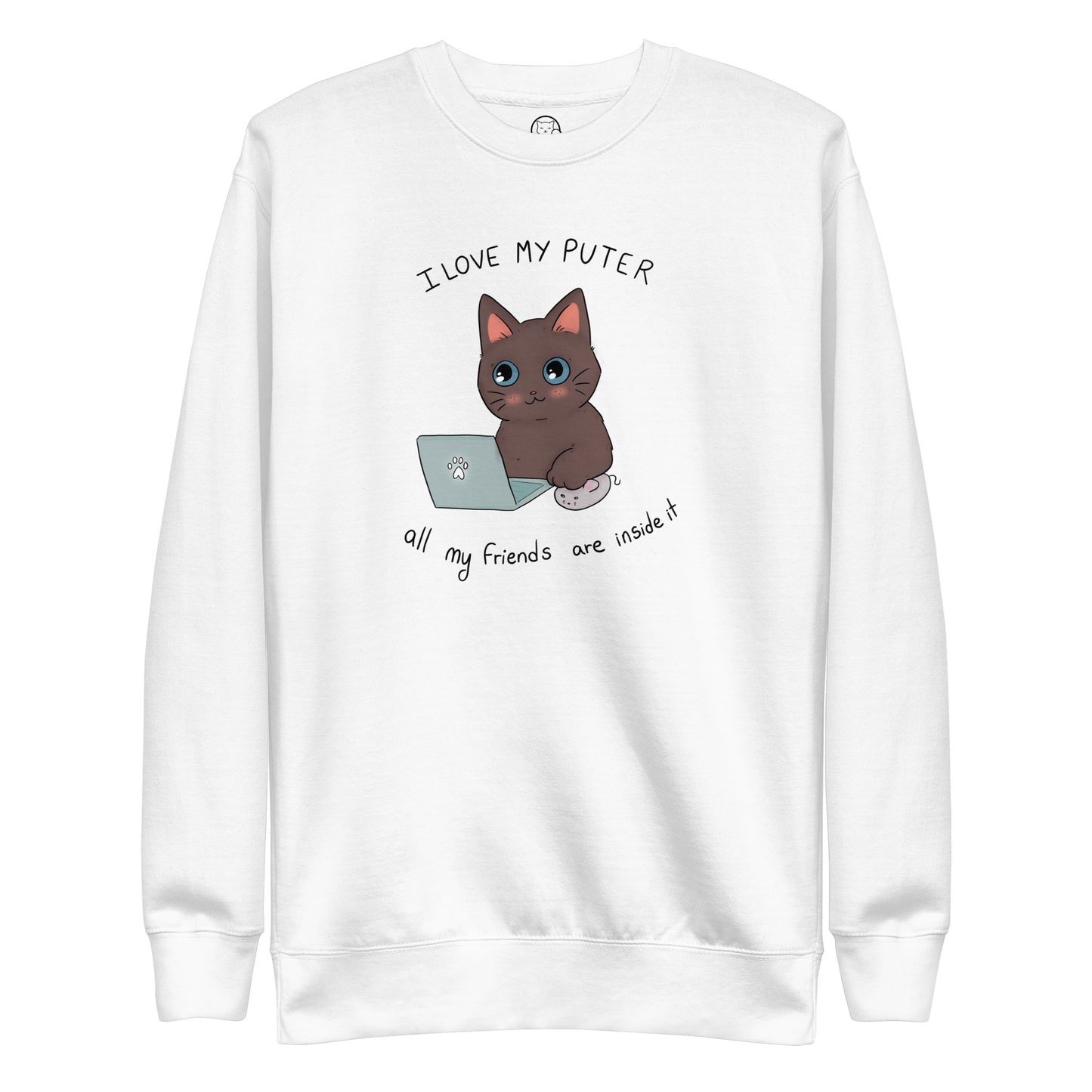 I Love My Puter All My Friends Are Inside it Unisex Premium Sweatshirt