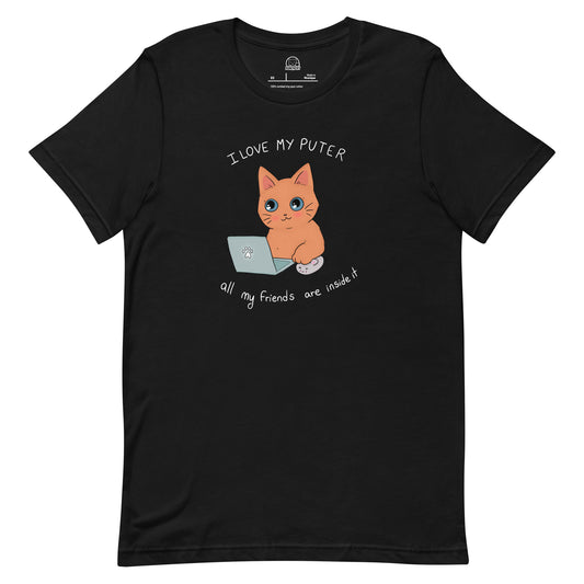 I Love My Puter All My Friends Are Inside it Unisex t-shirt